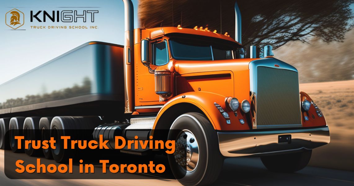 Best Trust Truck Driving School in Toronto